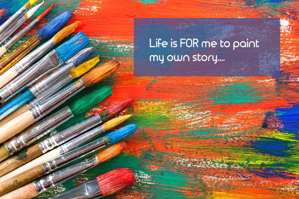 Picture of paint brushes with text saying. Life is FOR me to paint my own story