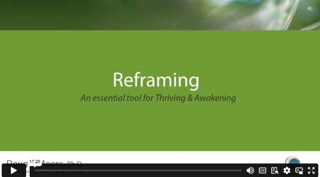 Thumbnail for video titled, Reframing: An essential tool for Thriving and Awakening