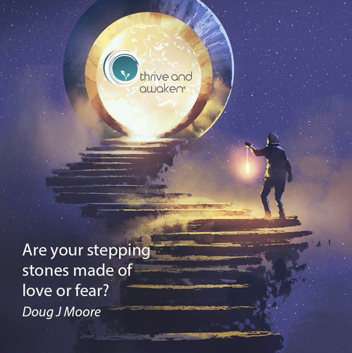 A person going up steps to a portal. Quote from Doug: Are your stepping stones made of love or fear