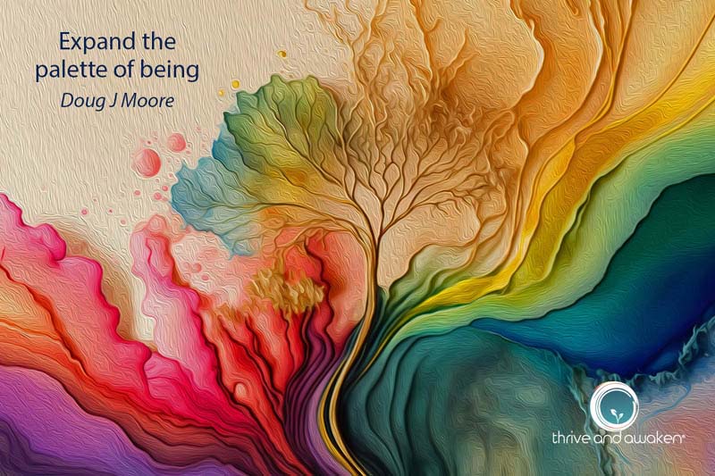 Swirls of color with a quote from Doug: Expand the palette of being